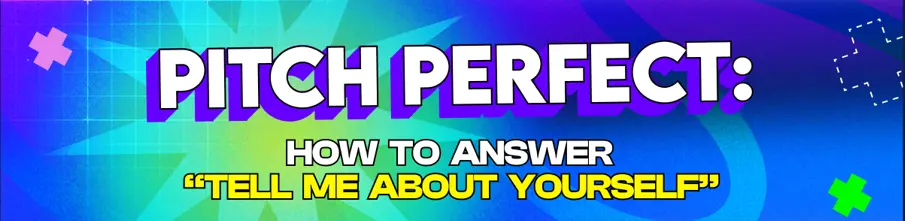 Pitch Perfect: How to Answer 'Tell Me About Yourself'